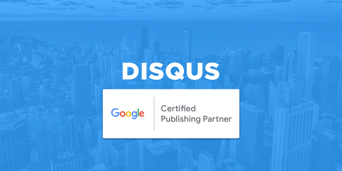 Disqus Earns Coveted Google Certified Publishing Partner Status